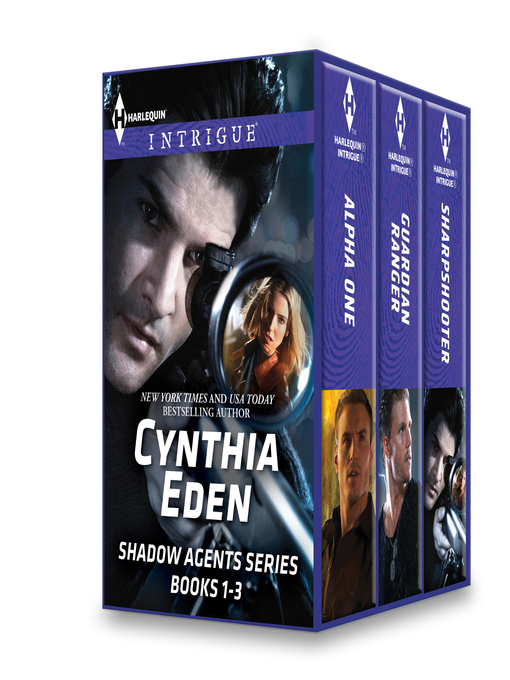 Title details for Cynthia Eden Shadow Agents Series Books 1-3: Alpha One\Guardian Ranger\Sharpshooter by Cynthia  Eden - Available